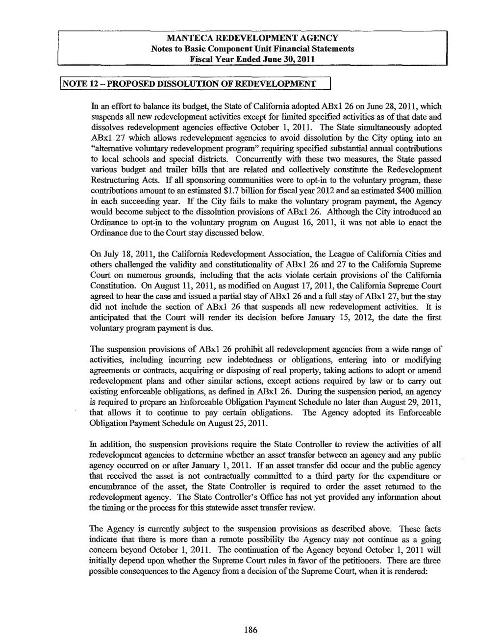 MANTECA REDEVELOPMENT AGENCY Notes to Basic Component Unit Financial Statements Fiscal Year Ended June 30, 2011 I NOTE 12 - PROPOSED DISSOLUTION OF REDEVELOPMENT In an effort to balance its budget,