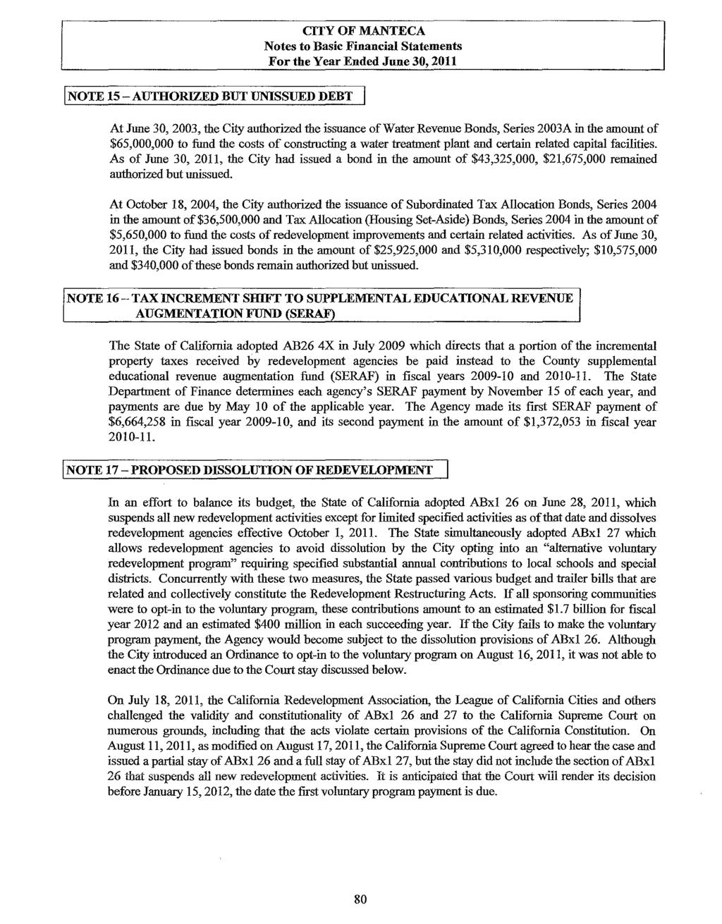 CITY OF MANTECA Notes to Basic Financial Statements For the Year Ended June 30, 2011 I NOTE 15 - AUTHORIZED BUT UNISSUED DEBT I At June 30, 2003, the City authorized the issuance of Water Revenue