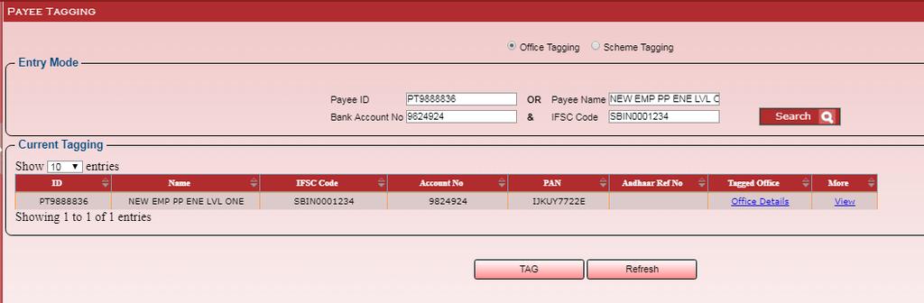 Scheme Tagging Office Tagging 3.4.1 Office Tagging The 'Office Tagging' Screen is used to tag the approved & e signed payee with an office for the purpose of making payment to payee under an office.
