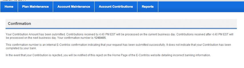 Confirm a contribution The Account Contributions Confirmation screen provides a confirmation number and a message indicating the contribution was submitted. Contributions made before 4:40 p.m. Eastern are processed the same business day.