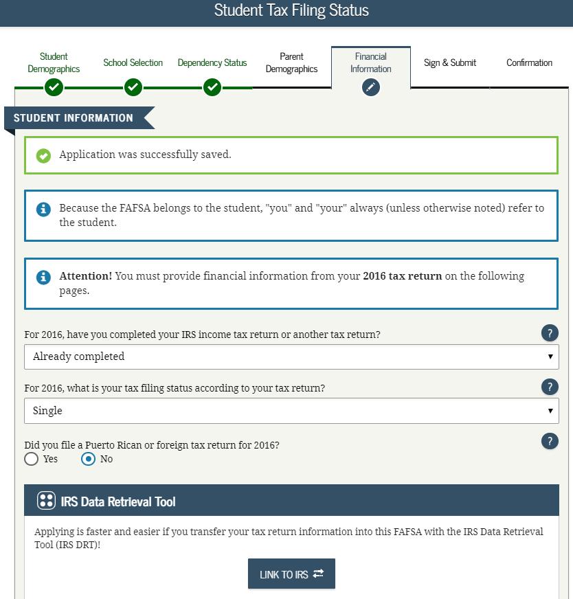 Transfer IRS tax information into your FAFSA. 1. On the IRS Web site, enter the requested information. 2. Once the IRS has validated your identification, your IRS tax information will be display.