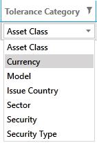 Step 5 Select the tolerance category. The tolerance categories include Asset Class, Currency, Issue Country, Model, Sector, Security, and Security Type. Step 6 Select the tolerance value.