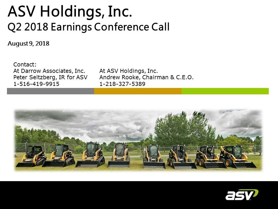 ASV Holdings, Inc. Q2 2018 Earnings Conference Call August 9, 2018 At ASV Holdings, Inc.