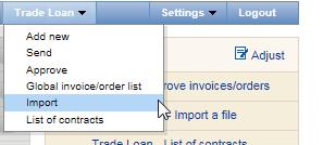 3.4. Entering invoices / orders via data import You may also enter invoices or orders, using the import function. Choose Trade Loan from the main menu bar, then Import.