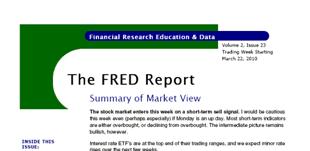 The FRED Report Got FRED? The FRED Report is a unique independent research service designed primarily for Financial Advisor Teams and small institutions.