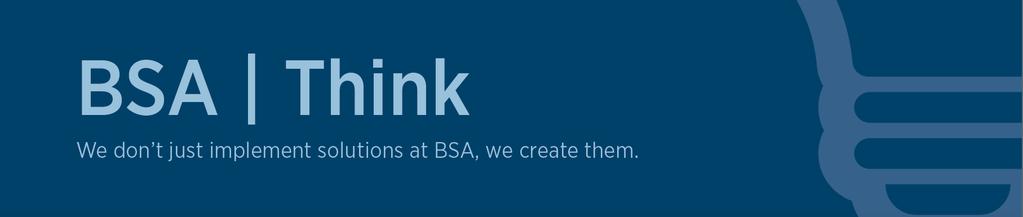 New Market Positioning and Branding BSA has streamlined and simplified our branding.