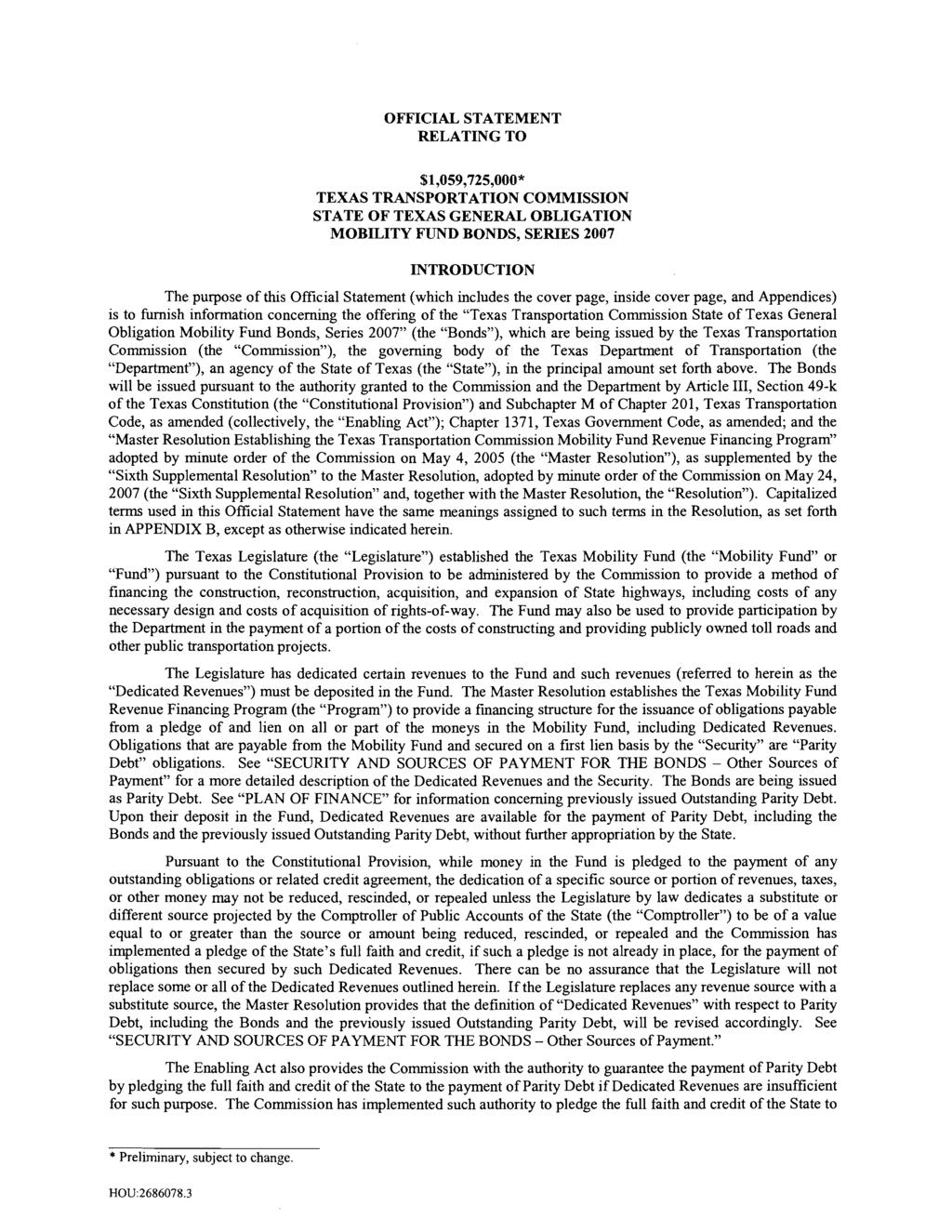 OFFICIAL STATEMENT RELATING TO $1,059,725,000* TEXAS TRANSPORTATION COMMISSION STATE OF TEXAS GENERAL OBLIGATION MOBILITY FUND BONDS, SERIES 2007 INTRODUCTION The purpose of thls Official Statement