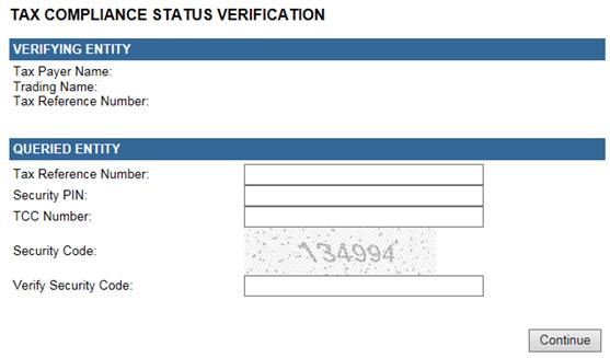 Tax Compliance Status Verification New Verification Request: If you have received a PIN from a taxpayer, complete only the tax reference number and Security PIN of the taxpayer and verify the