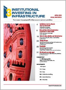 Institutional Investing in Infrastructure: We also have the only publication catering to institutional investors who have invested in infrastructure or are exploring the asset class for the future.
