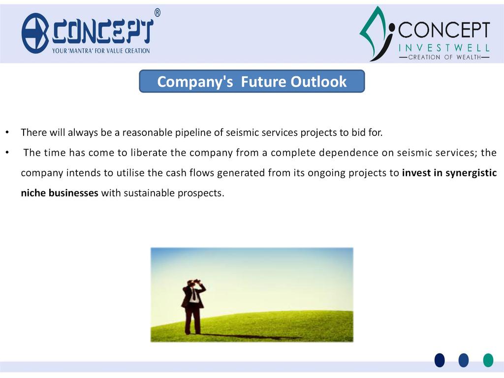 Company's Future Outlook There will always be a reasonable pipeline of seismic services