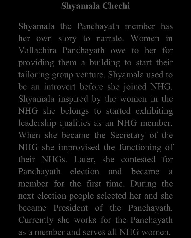 14 summarises about the political empowerment of women in the sample villages. Shyamala Chechi Shyamala the Panchayath member has her own story to narrate.