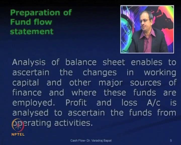 movement of funds in that particular year. We also have a balance sheet, but it is a positional statement.