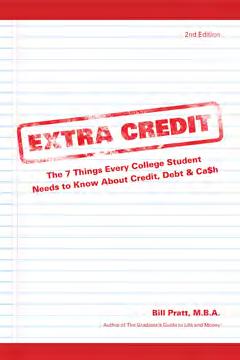 Extra Credit: The 7 Things Every College Student Needs to Know about Credit, Debt & Ca$h $12.95 The book every college student needs & every parent wants them to have.