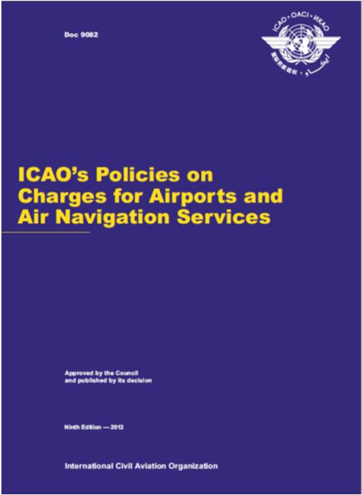 ICAO framework for charges setting: doc 9082 Airports and ATC companies fall under the scope of the ICAO policies.