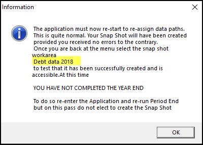 Step 11 When completed When completed you will get this pop up screen it tells you your Snap has been created called e.g. Debt data 2018 Select - OK Step 12 Log onto the new snap shot a.