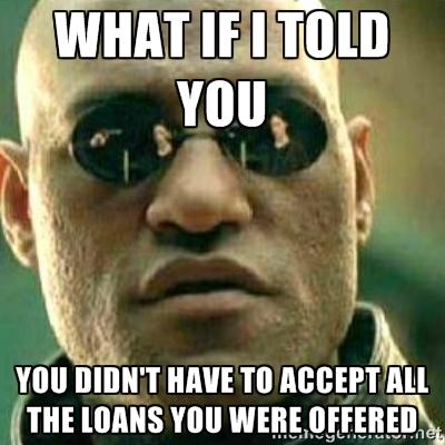 You Can Accept A Portion of Your Loan You do not have to accept