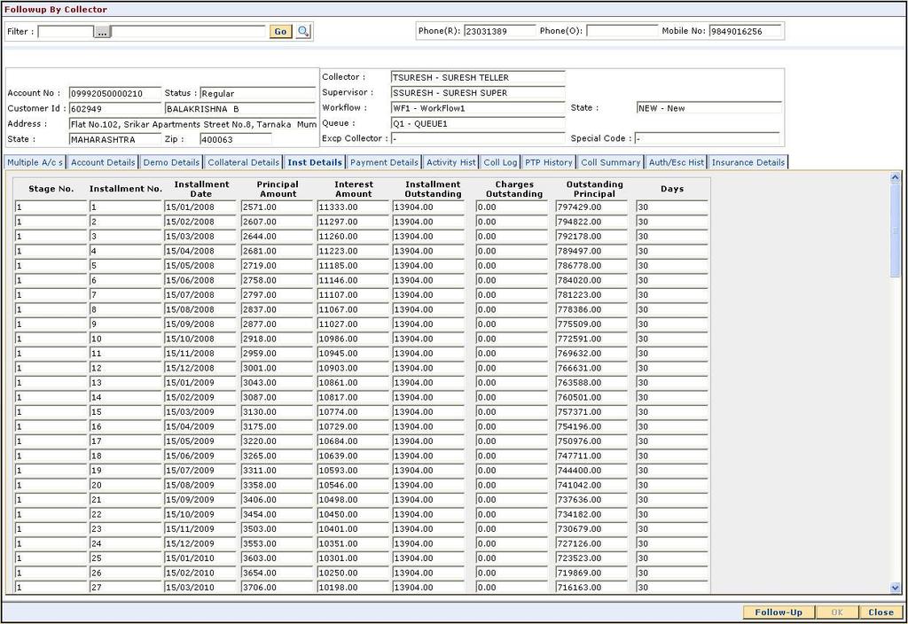 Comments This field displays the comments, if any. Inst Details Installment tab displays the details of the installment like installment schedule, Principal amount, interest amount etc.