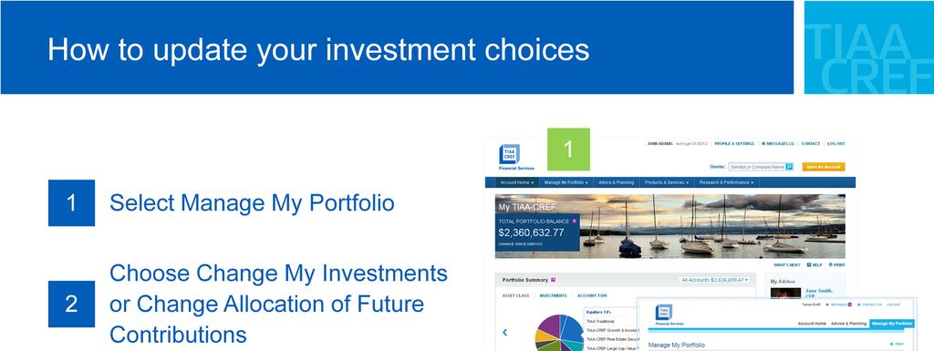 Let s say you wanted to update your investment choices. Select Manage My Portfolio and then choose "Change My Investments" or "Change Allocation of Future Contributions.