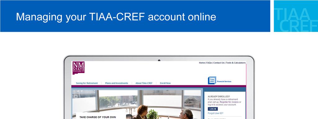 If you prefer to manage your account online, go to www.tiaa-cref.org/nmsu.