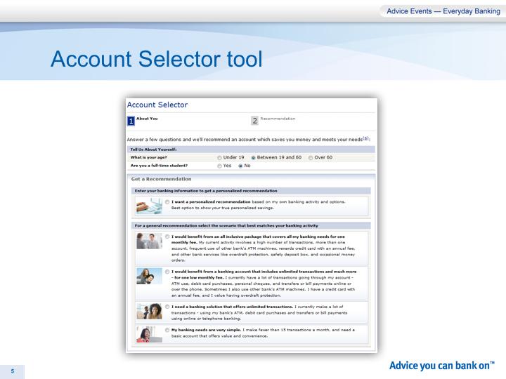 Based on your answers to a few simple questions about your banking habits, the Account Selector tool can help you identify the