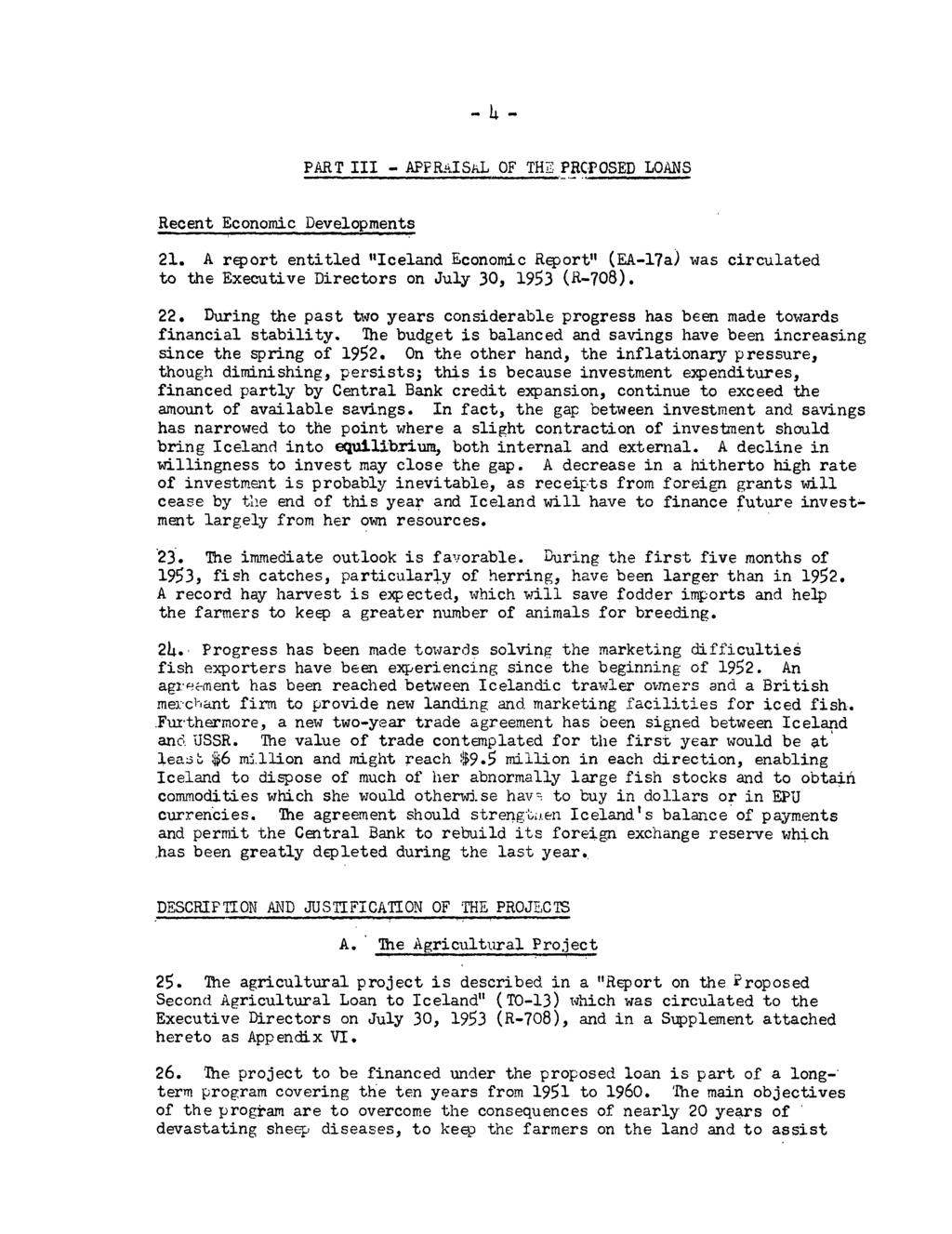 PART III - APFRfiISkL OF TH- PRCPOSED LOANS Recent Economic Developments 21. A report entitled "Iceland Economic Report" (EA-17a) was circulated to the Executive Directors on July 30, 1953 (R-708).