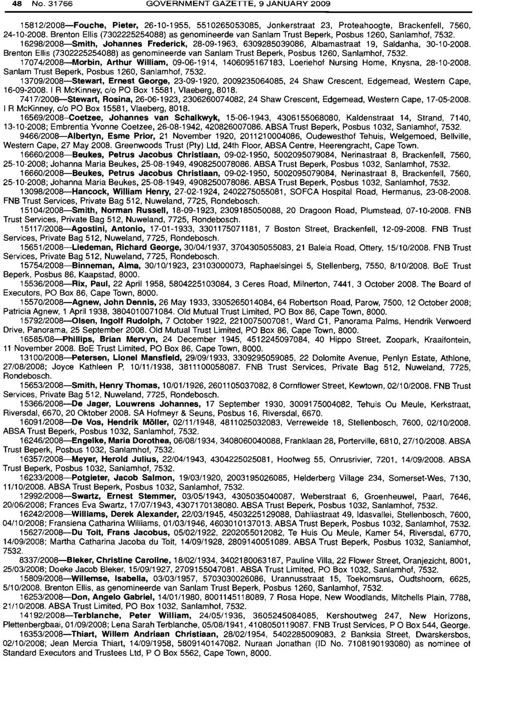 48 No.31766 GOVERNMENT GAZETTE, 9 JANUARY 2009 15812/2008-Fouche, Pieter, 26-10-1955, 5510265053085, Jonkerstraat 23, Proteahoogte, Brackenfell, 7560, 24-10-2008.