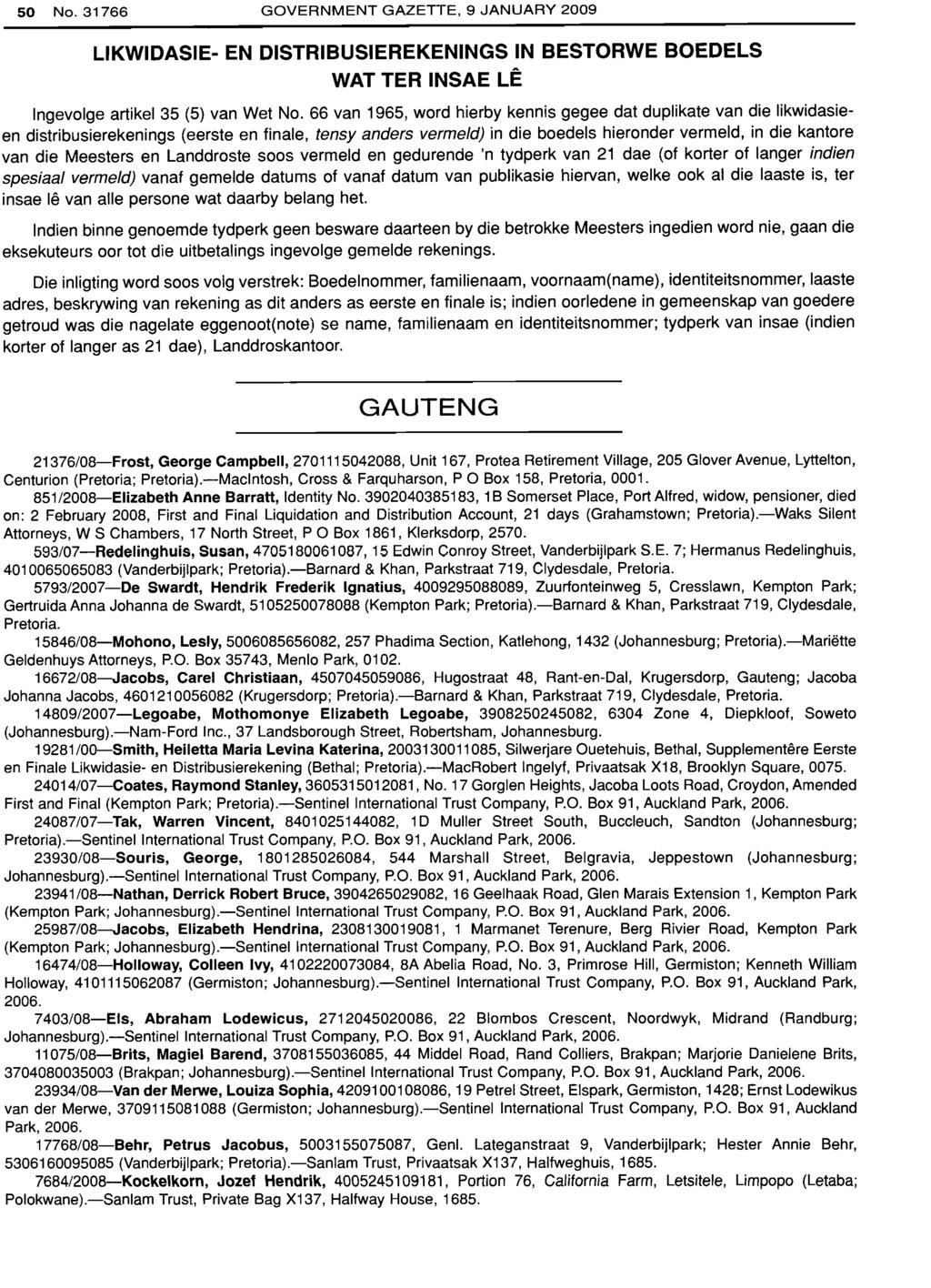 50 No.31766 GOVERNMENT GAZETTE, 9 JANUARY 2009 LIKWIDASIE- EN DISTRIBUSIEREKENINGS IN BESTORWE BOEDELS WAT TER INSAE LE Ingevolge artikel 35 (5) van Wet No.