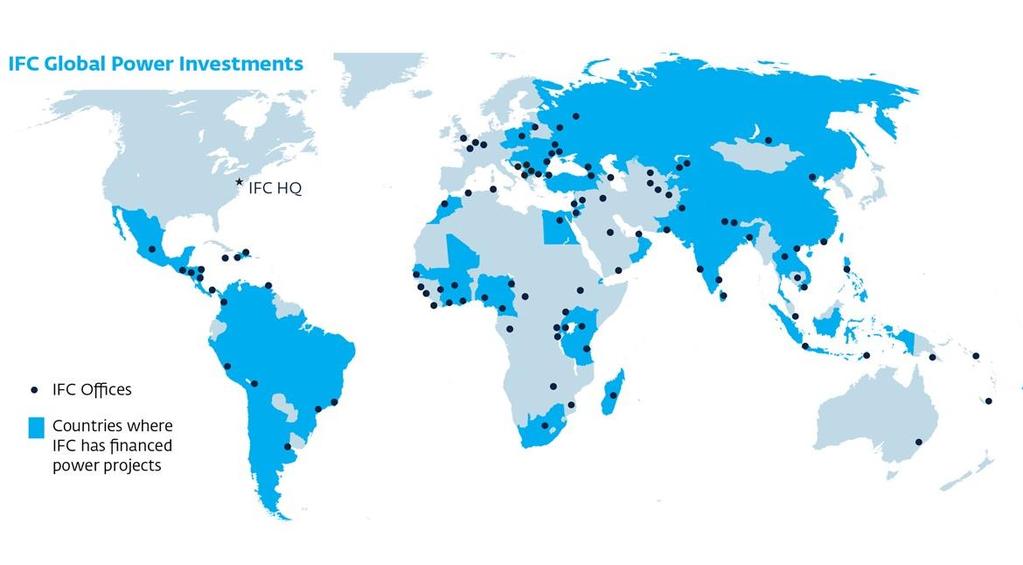 IFC s Global Power Footprint Far-reaching experience arranging and financing complex power projects worldwide Select power projects recently financed by IPP across the globe* Europe / Middle East