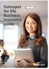 Sunsuper for life Business Insurance guide. Preparation date: 7 September 2017 Issue date: 30 September 2017
