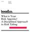 Peter Golder Yogesh Patel Hussein Sefian. What is Your Risk Appetite? A Disciplined Approach to Risk Taking