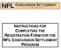 INSTRUCTIONS FOR COMPLETING THE REGISTRATION FORM FOR THE NFL CONCUSSION SETTLEMENT PROGRAM