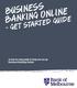BUSINESS BANKING ONLINE - GET STARTED GUIDE