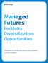 Managed Futures: Portfolio Diversification Opportunities. Potential for enhanced returns and lowered overall volatility.