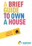 A BRIEF GUIDE TO OWN A HOUSE. IMPORTANT INFORMATION: Please read