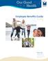 Our Good Health. Employee Benefits Guide. Important notice This guide includes all changes made to the Employee Benefits Guide since Jan. 1, 2012.