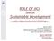 ROLE OF JICA towards. Sustainable Development. ~India s Opportunities and Challenges~