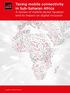 Taxing mobile connectivity in Sub-Saharan Africa A review of mobile sector taxation and its impact on digital inclusion