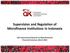 Supervision and Regulation of Microfinance Institutions in Indonesia. OJK International Seminar on Microfinance & Financial Inclusion, March 2016