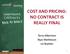 COST AND PRICING: NO CONTRACT IS REALLY FINAL. Terry Albertson Skye Mathieson Liz Buehler