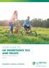 Your guide to UK inheritance tax and trusts. Guide for UK domicile investors only. April We ll help you get there