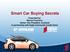 Smart Car Buying Secrets. Presented by: Marcia Francisco Senior Vice President, Autoland In partnership with Eagle Community Credit Union