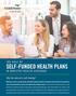 SELF-FUNDED HEALTH PLANS THE ROLE OF. Why the interest in self-funding?