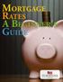 Mortgage. A Beginner s. Rates. Guide