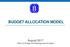BUDGET ALLOCATION MODEL. August 2017 Office of Budget and Management Analysis
