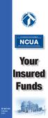Your Insured Funds. Your savings federally insured to at least $250,000 and backed by the full faith and credit of the United States Government NCUA