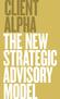 Client Alpha: The New Strategic Advisory Model