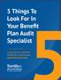 5 Things To Look For In Your Benefit Plan Audit Specialist. A specialist will make the benefit plan audit process quick and easy for you