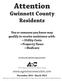 Attention. Gwinnett County Residents. You or someone you know may qualify to receive assistance with: Utility Costs Property Taxes Medicare