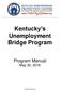 Kentucky s Unemployment Bridge Program. Program Manual May 20, 2016