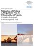 Mitigation of Political & Regulatory Risk in Infrastructure Projects Introduction and Landscape of Risk